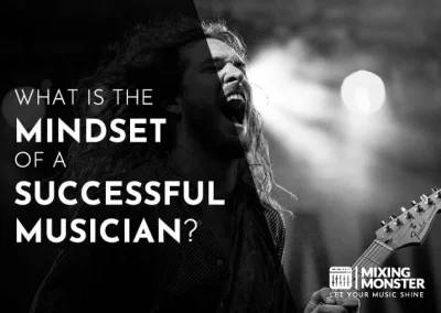 What Is The Mindset Of A Successful Musician In 2023?