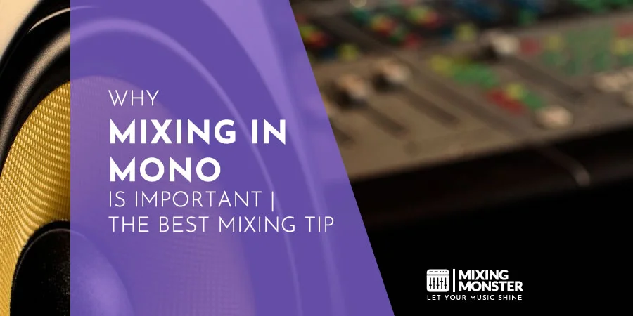 Why Mixing In Mono Is Important | The Best Mixing Tip