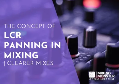 The Concept Of LCR Panning In Mixing | Clearer Mixes 2023