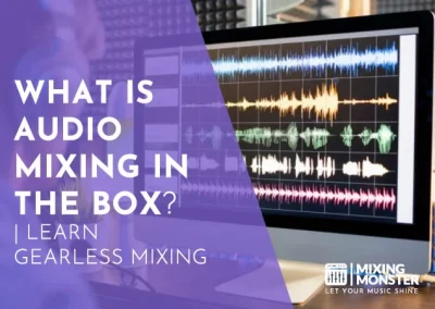 What Is Audio Mixing In The Box? | Gearless Mixing In 2024
