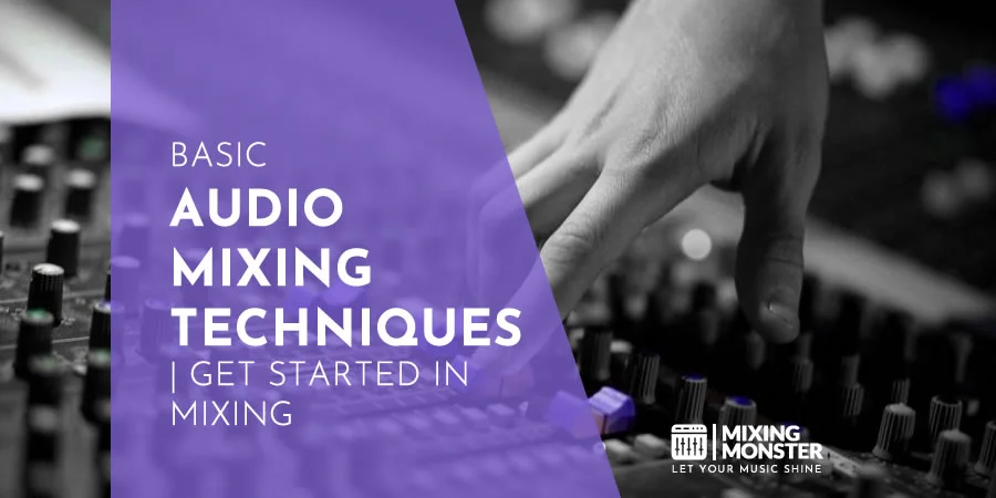 Basic Audio Mixing Techniques | Get Started In Mixing