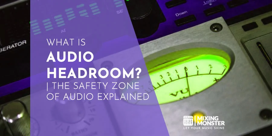What Is Audio Headroom? | The Safety Zone Of Audio Explained