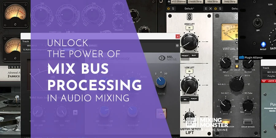 Unlock The Power Of Mix Bus Processing In Audio Mixing