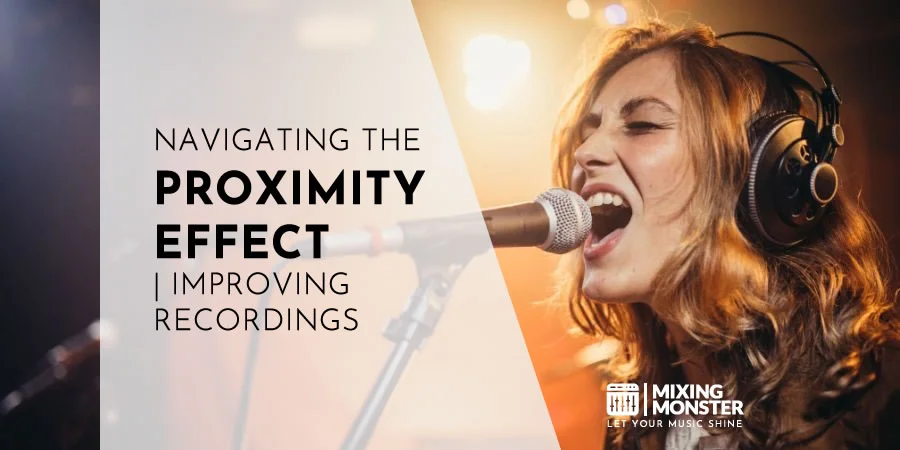 Navigating The Proximity Effect | Improving Recordings