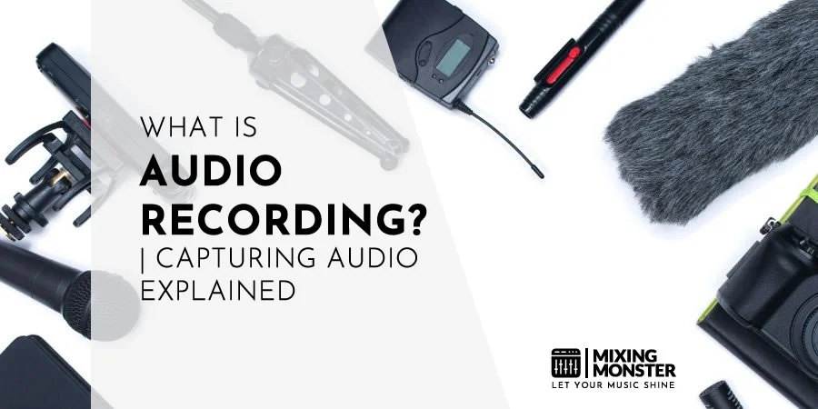 What Is Audio Recording? | Capturing Audio Explained