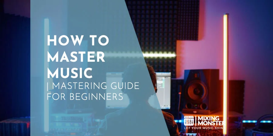 How To Master Music | Mastering Guide For Beginners