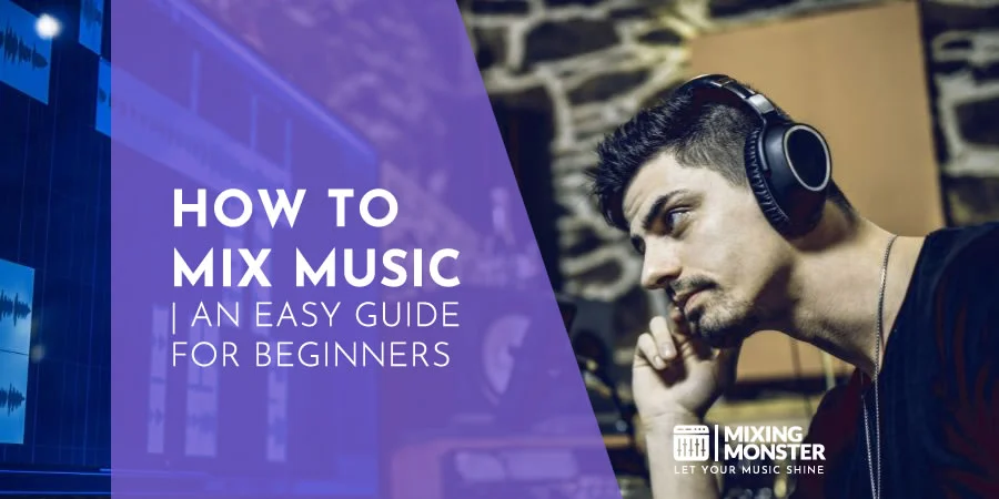How To Mix Music | An Easy Guide For Beginners