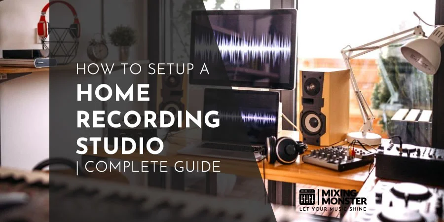 How To Setup A Home Recording Studio | Complete Guide