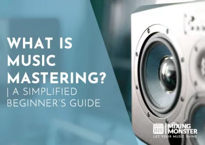 What Is Music Mastering? | A Simplified Beginner’s Guide 2023