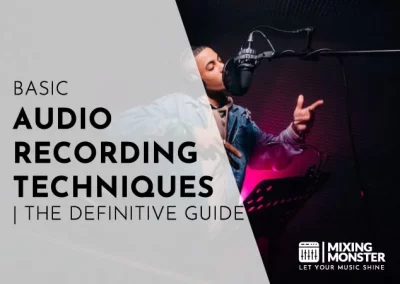 Basic Audio Recording Techniques | The Definitive Guide 2023