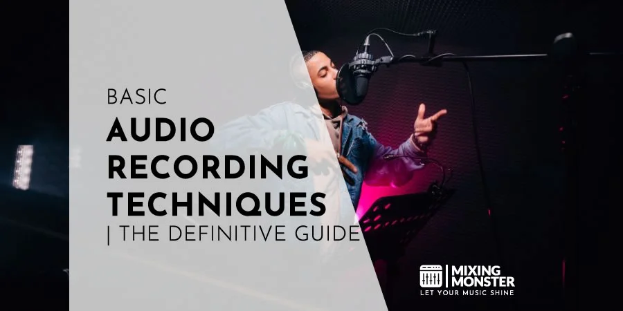 Basic Audio Recording Techniques | The Definitive Guide 2024