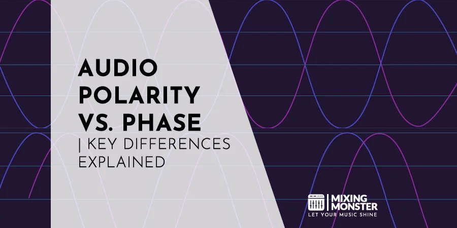 Audio Polarity Vs. Phase | Key Differences Explained In 2024