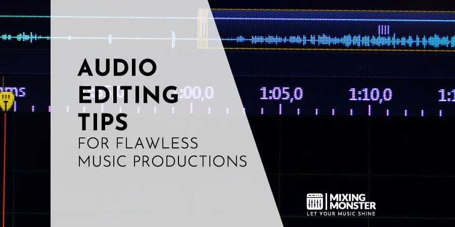 21+ Audio Editing Tips For Flawless Music Productions