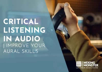 Critical Listening In Audio | Improve Your Aural Skills 2024