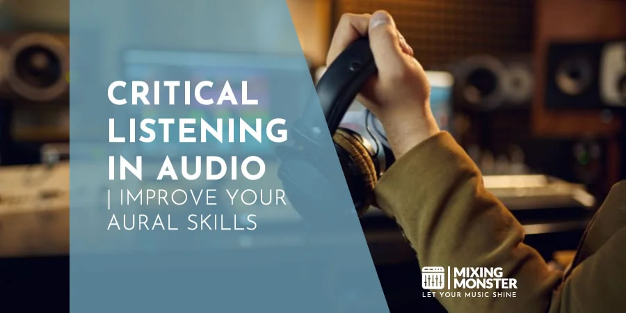 Critical Listening In Audio | Improve Your Aural Skills