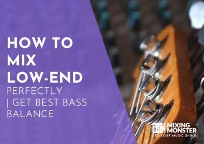 How To Mix Low End Perfectly In 2024 | Get Best Bass Balance