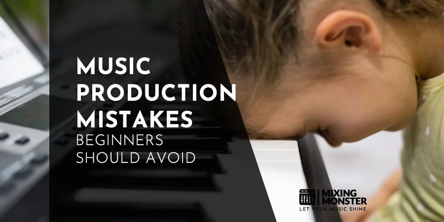 Music Production Mistakes Beginners Should Avoid