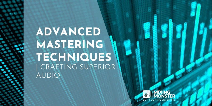 Advanced Mastering Techniques 2024 | Crafting Superior Audio