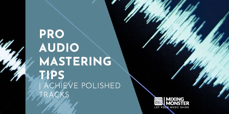 Pro Audio Mastering Tips | Achieve Polished Tracks