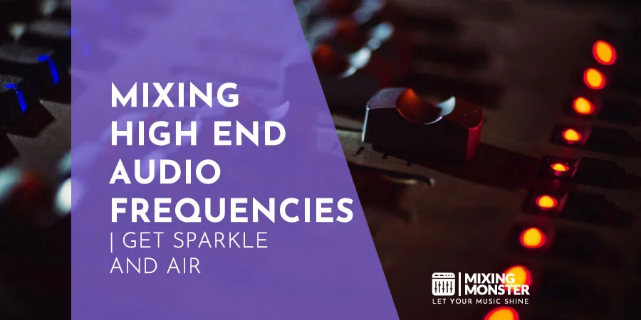 Mixing High End Audio Frequencies | Get Sparkle And Air