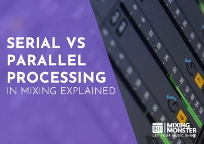 Serial Versus Parallel Processing In Mixing Explained 2024