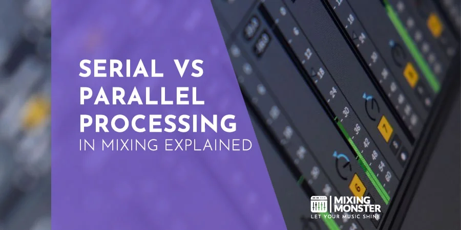 Serial Versus Parallel Processing In Mixing Explained 2024