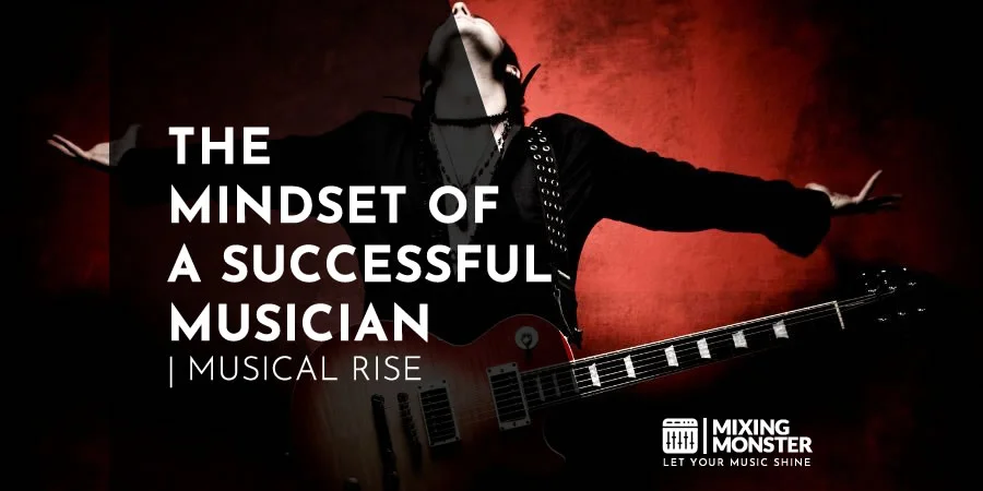 The Mindset Of A Successful Musician | Musical Rise