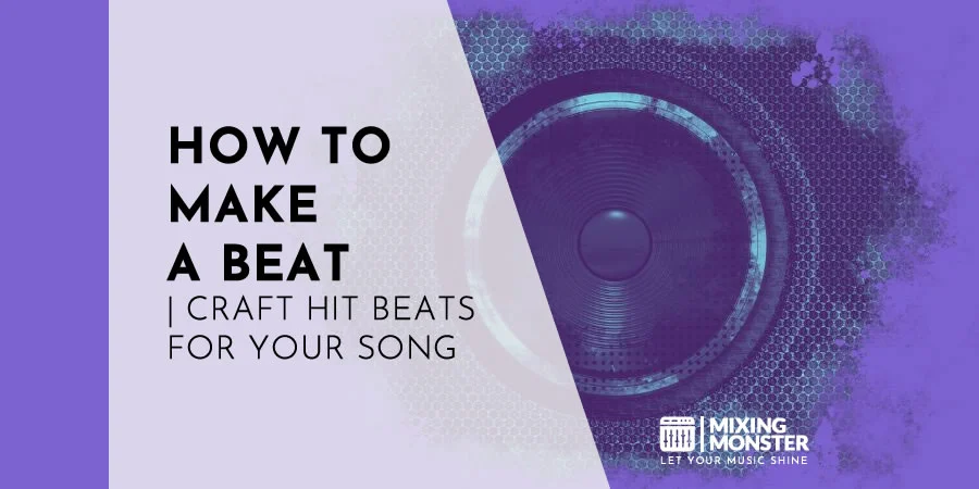 How To Make A Beat | Craft Hit Beats For Your Song
