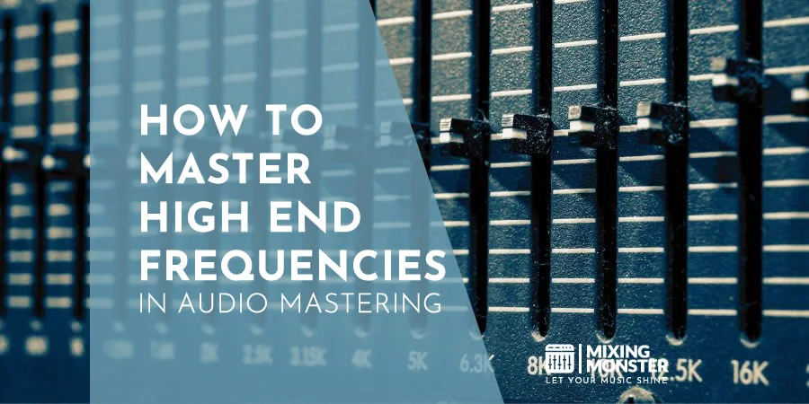 How To Master High End Frequencies In Audio Mastering