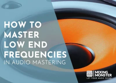 How To Master Low End Frequencies In Audio Mastering 2024