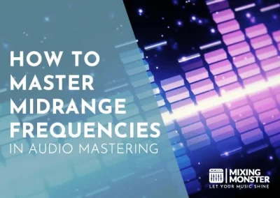 How To Master Midrange Frequencies In Audio Mastering 2024