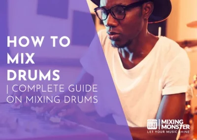 How To Mix Drums | Complete Guide On Mixing Drums In 2024