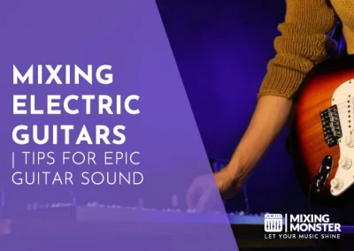 Mixing Electric Guitars | 2024 Tips For Epic Guitar Sound
