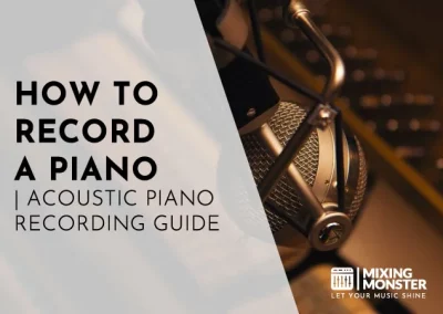 How To Record A Piano | Acoustic Piano Recording Guide 2024