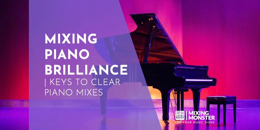 Mixing Piano Brilliance | Keys To Clear Piano Mixes