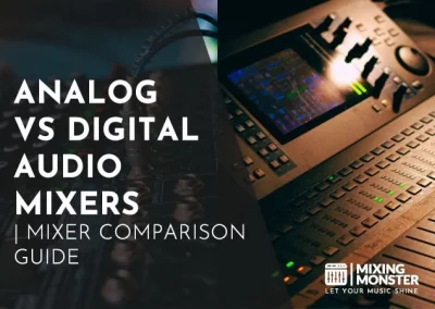 Analog Vs Digital Audio Mixers | 2024’s Mixer Comparison Guide