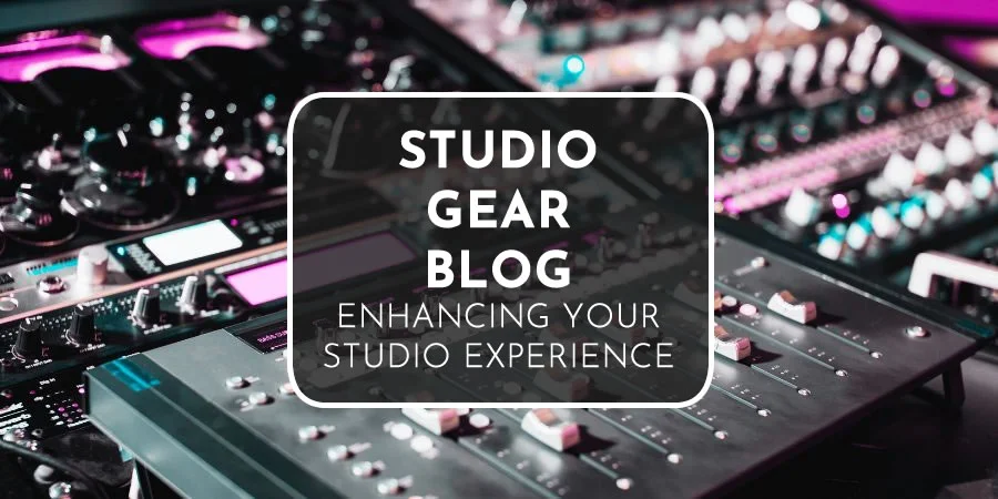 Studio Gear Blog | Enhancing Your Studio Experience