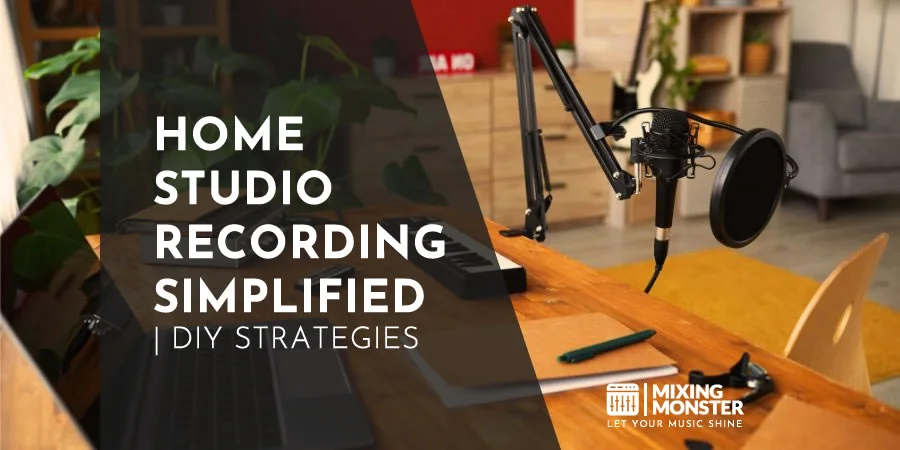 Home Studio Recording Simplified | DIY Strategies
