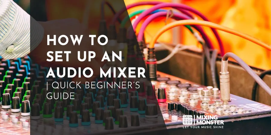 How To Set Up An Audio Mixer | Quick Beginner's Guide