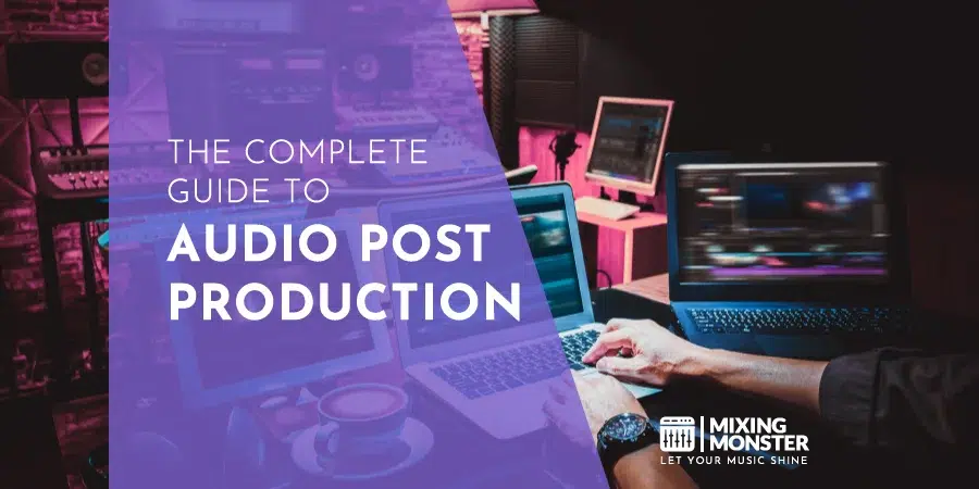 The Complete Guide To Audio Post Production