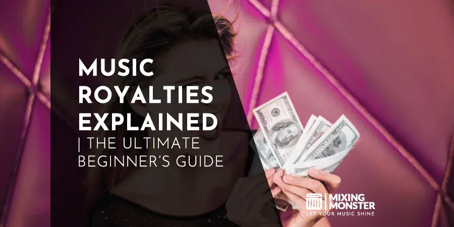 Music Royalties Explained | The Ultimate Beginner's Guide