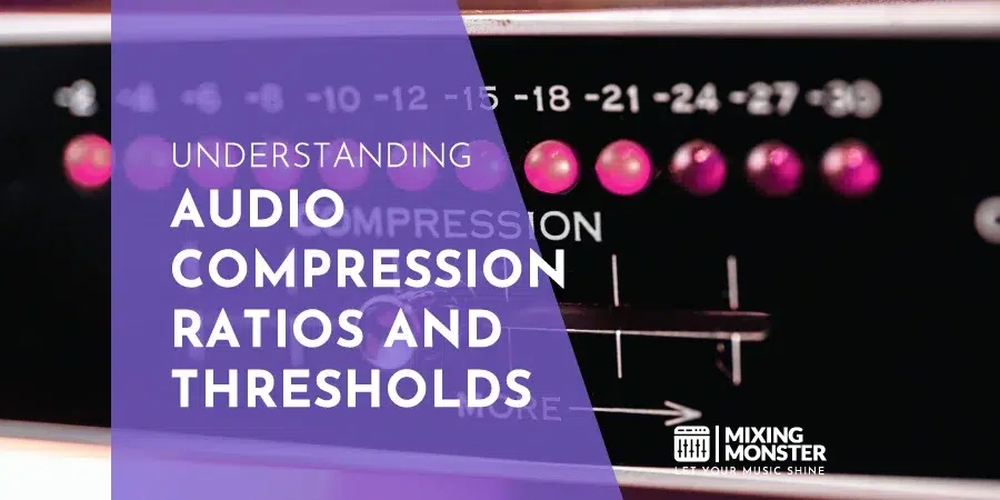 Understanding Audio Compression Ratios And Thresholds