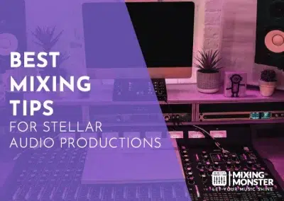 5 Best Mixing Tips For Stellar Audio Productions In 2025