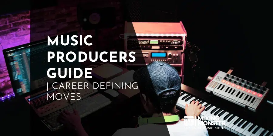 Music Producers Guide | Career-Defining Moves