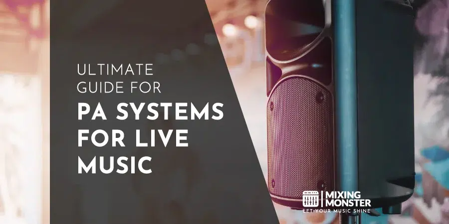 Ultimate Guide For PA Systems For Live Music