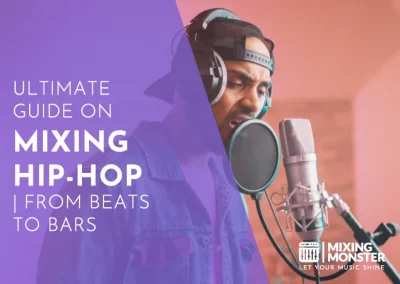 Ultimate Guide On Mixing Hip-Hop | From Beats To Bars 2025