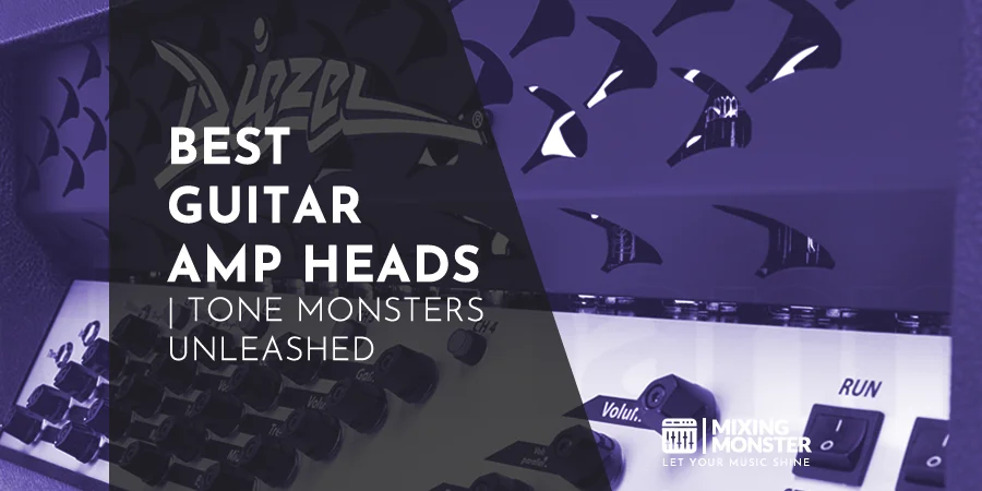 Best Guitar Amp Heads | Tone Monsters Unleashed